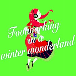 Footworking in a Winter Wonderland