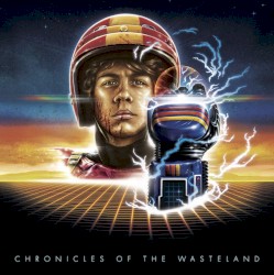 Chronicles of the Wasteland / Turbo Kid (original motion picture soundtrack)