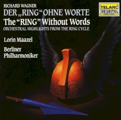 Der "Ring" Ohne Worte (The "Ring" Without Words) - Orchestral Highlights From The Ring Cycle