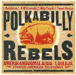Polkabilly Rebels: Amerikansuomalaisia lauluja
