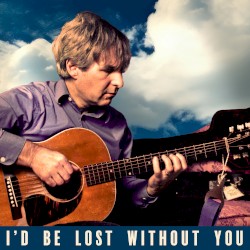 I’d Be Lost Without You