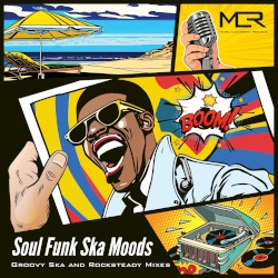 Soul Funk Ska Moods : Groovy Ska and Rocksteady Mixes