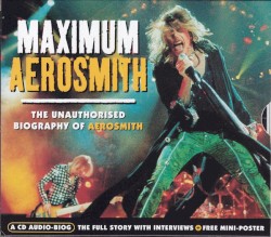 Maximum Aerosmith: The Unauthorised Biography of Aerosmith