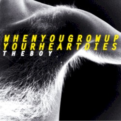 When You Grow Up Your Heart Dies