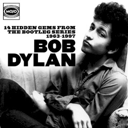 14 Hidden Gems From The Bootleg Series 1963-1997