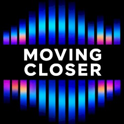 Moving Closer