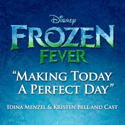Making Today a Perfect Day (From “Frozen Fever”)