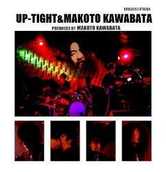 Up-Tight & Makoto Kawabata