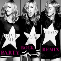 Give Me All Your Luvin’ (Party Rock remix)