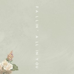 Fallin’ All in You