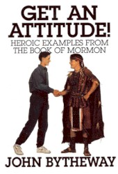 Get an Attitude!: Heroic Examples from the Book of Mormon