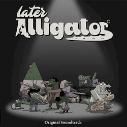Later Alligator: Original Soundtrack