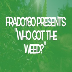 Who Got the Weed?