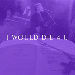 I Would Die 4 U