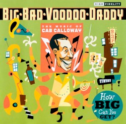 How Big Can You Get?: The Music of Cab Calloway