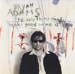 The Only Thing That Looks Good on Me Is You