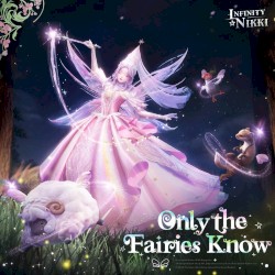 Infinity Nikki: Only the Fairies Know (Infinity Nikki Game Original soundtracks Vol.10)