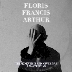 There Never Is And Never Was A Masterplan
