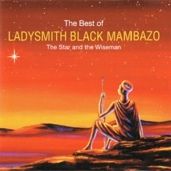 The Best of Ladysmith Black Mambazo: The Star and the Wiseman