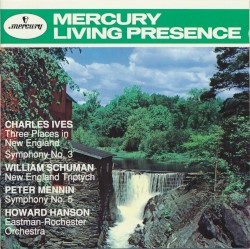 Ives: Three Places in New England / Symphony no. 3 / Schuman: New England Triptych / Mennin: Symphony no. 5