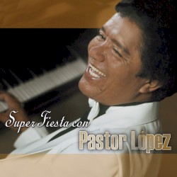Súper fiesta con Pastor López