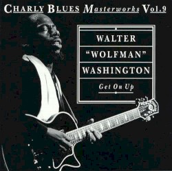 Charly Blues Masterworks, Vol. 9: Get On Up