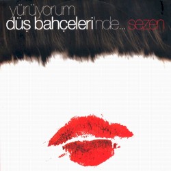 Yürüyorum Düş Bahçeleri’nde…