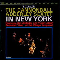 The Cannonball Adderley Sextet in New York