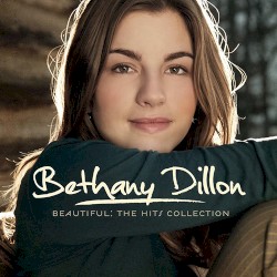 Bethany Dillon: Beautiful: The Hits Collection