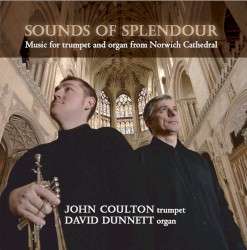 Songs of Splendour: Music for Trumpet and Organ From Norwich Cathedral