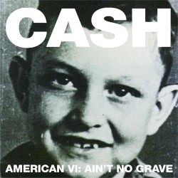 American VI: Ain’t No Grave