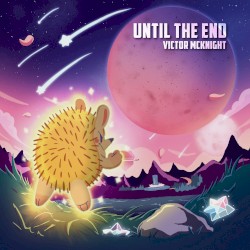 Until The End