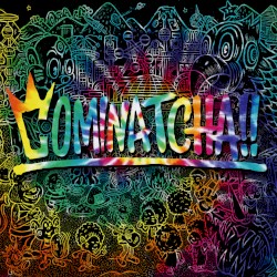 COMINATCHA!!
