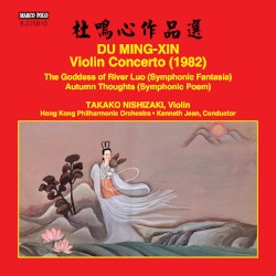 Du Mingxin: Violin Concerto, The Goddess of River Luo & Autumn Thoughts