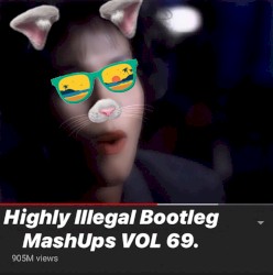 Highly Illegal Bootleg Mashups, Vol. 69