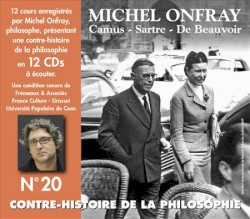 Contre-histoire de la philosophie, Volume 20 : Camus - Sartre - De Beauvoir