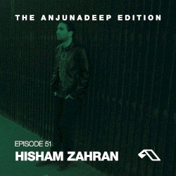 The Anjunadeep Edition 51 with Hisham Zahran