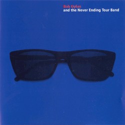 Bob Dylan and the Never Ending Tour Band