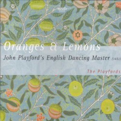 Oranges & Lemons: Tunes from the Collection "The Dancing Master" (The Playfords)