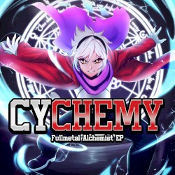 CYCHEMY (A Fullmetal Alchemist EP)