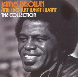 And I Do Just What I Want: The Collection