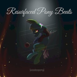 Resurfaced Pony Beats