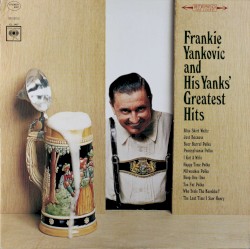 Frankie Yankovic and His Yanks' Greatest Hits