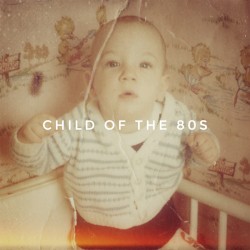 Child of the 80s