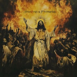 Jesus Was a Pyromaniac (remastered)