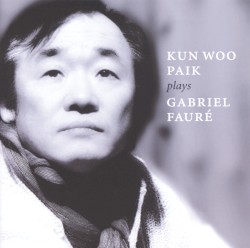 Kun Woo Paik Plays Gabriel Fauré