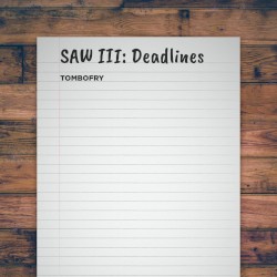 SAW III: Deadlines