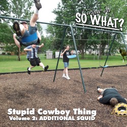 Stupid Cowboy Thing, Vol. 2: Additional Squid