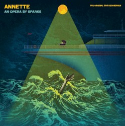 Annette (An Opera By Sparks) (The Original 2013 Recordings)