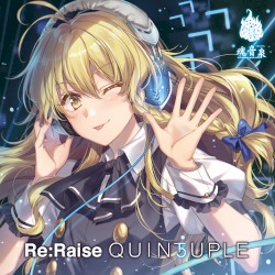 Re:Raise QUINTUPLE
